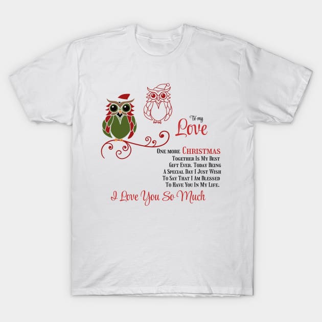 To my Love One more Christmas together Christmas Owls T-Shirt by LUCIFER